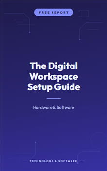 The Digital Workspace Setup Guide: Hardware & Software